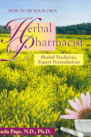 Cover of How to be Your Own Herbal Pharmacist