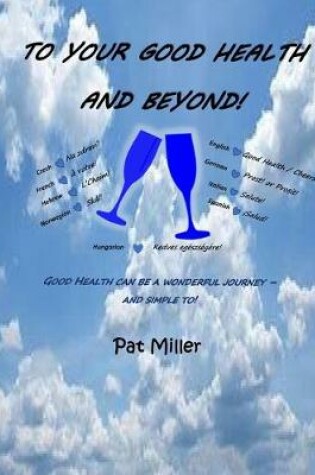 Cover of To Your Good Health and Beyond