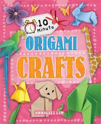 Cover of 10 Minute Crafts: Origami Crafts