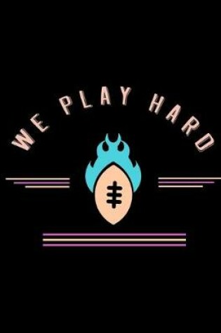 Cover of We Play Hard