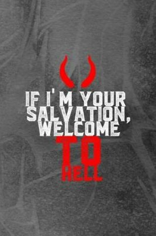Cover of If I'm Your Salvation, Welcome To Hell