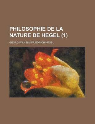 Book cover for Philosophie de La Nature de Hegel (1)