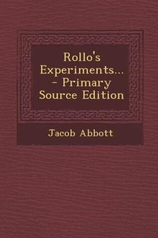 Cover of Rollo's Experiments... - Primary Source Edition