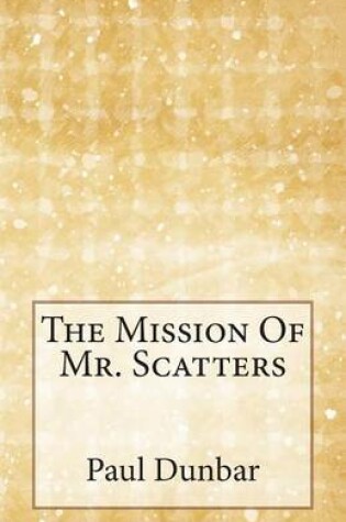 Cover of The Mission Of Mr. Scatters