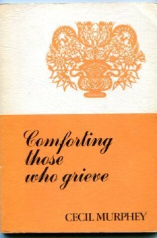 Cover of Comforting Those Who Grieve