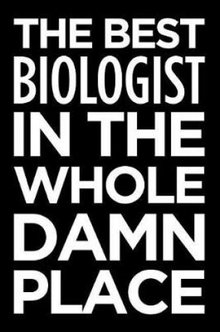 Cover of The Best Biologist in the Whole Damn Place