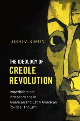 Book cover for The Ideology of Creole Revolution