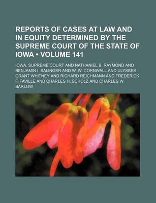 Book cover for Reports of Cases at Law and in Equity Determined by the Supreme Court of the State of Iowa (Volume 141)