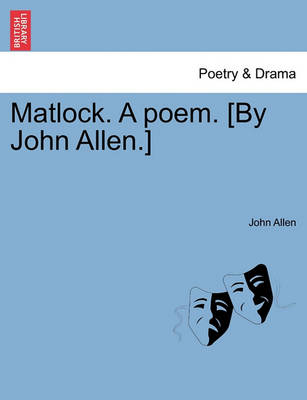 Book cover for Matlock. a Poem. [By John Allen.]