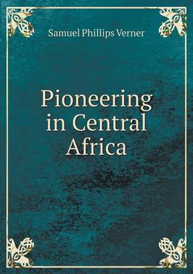 Cover of Pioneering in Central Africa