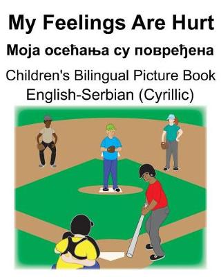 Book cover for English-Serbian (Cyrillic) My Feelings Are Hurt/&#1052;&#1086;&#1112;&#1072; &#1086;&#1089;&#1077;&#1115;&#1072;&#1114;&#1072; &#1089;&#1091; &#1087;&#1086;&#1074;&#1088;&#1077;&#1106;&#1077;&#1085;&#1072; Children's Bilingual Picture Book