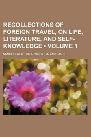 Cover of Recollections of Foreign Travel, on Life, Literature, and Self-Knowledge (Volume 1)
