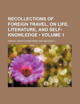 Book cover for Recollections of Foreign Travel, on Life, Literature, and Self-Knowledge (Volume 1)