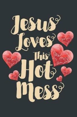 Cover of Jesus Loves This Hot Mess