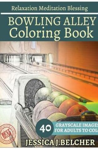 Cover of Bowling Alley Coloring Book for Adults Relaxation Meditation Blessing