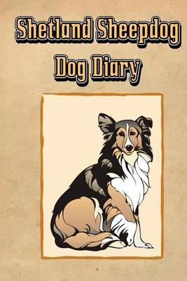 Book cover for Shetland Sheepdog Dog Diary (Dog Diaries)