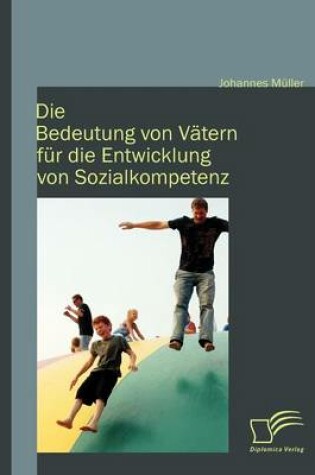 Cover of Die Bedeutung von Vätern für die Entwicklung von Sozialkompetenz
