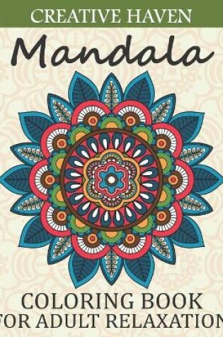 Cover of Creative Haven Mandala Coloring Book For adult relaxation