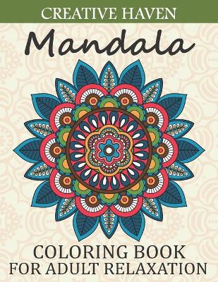 Book cover for Creative Haven Mandala Coloring Book For adult relaxation