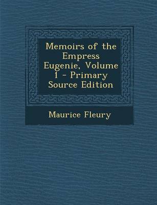 Book cover for Memoirs of the Empress Eugenie, Volume 1