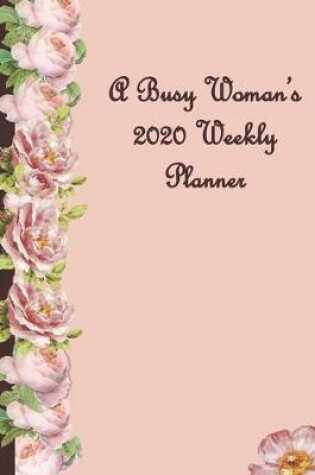 Cover of A Busy Woman's 2020 Weekly Planner