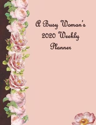 Book cover for A Busy Woman's 2020 Weekly Planner