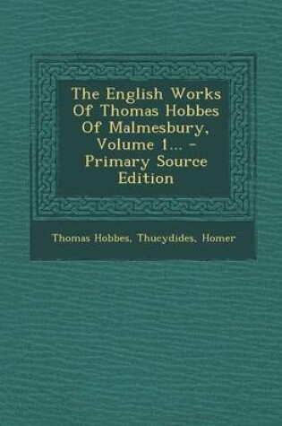 Cover of The English Works of Thomas Hobbes of Malmesbury, Volume 1... - Primary Source Edition