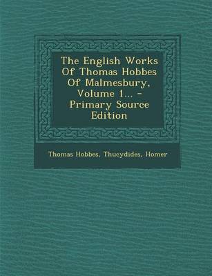 Book cover for The English Works of Thomas Hobbes of Malmesbury, Volume 1... - Primary Source Edition