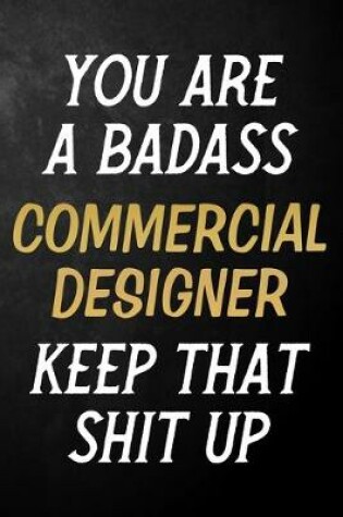 Cover of You Are A Badass Commercial Designer Keep That Shit Up