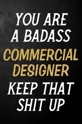 Book cover for You Are A Badass Commercial Designer Keep That Shit Up