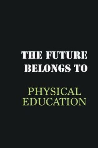 Cover of The future belongs to Physical Education