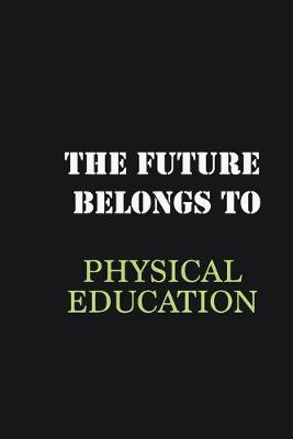 Book cover for The future belongs to Physical Education