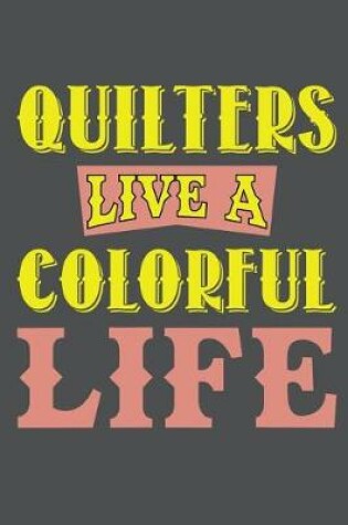 Cover of Quilters Live A Colorful Life