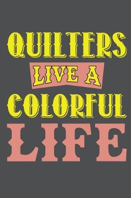 Book cover for Quilters Live A Colorful Life