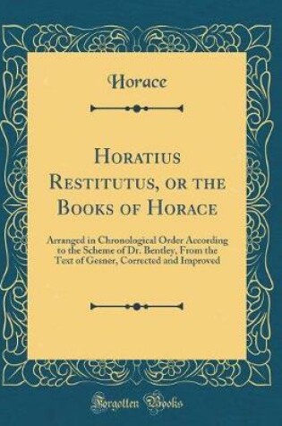 Cover of Horatius Restitutus, or the Books of Horace