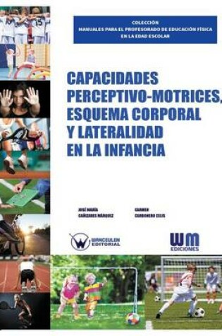 Cover of Capacidades perceptivo motrices, esquema corporal y lateralidad en la infancia