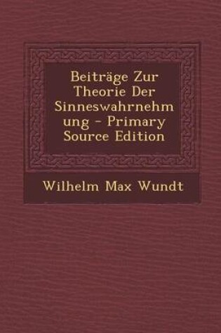 Cover of Beitrage Zur Theorie Der Sinneswahrnehmung - Primary Source Edition