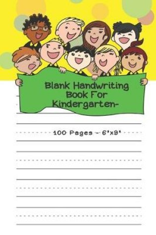 Cover of Blank Handwriting Book For Kindergarten - 100 pages 6 x 9