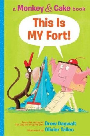 Cover of This Is My Fort! (Monkey and Cake #2)