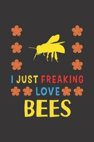 Cover of I Just Freaking Love Bees