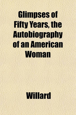 Book cover for Glimpses of Fifty Years, the Autobiography of an American Woman