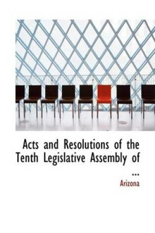 Cover of Acts and Resolutions of the Tenth Legislative Assembly of ...