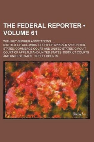 Cover of The Federal Reporter (Volume 61); With Key-Number Annotations