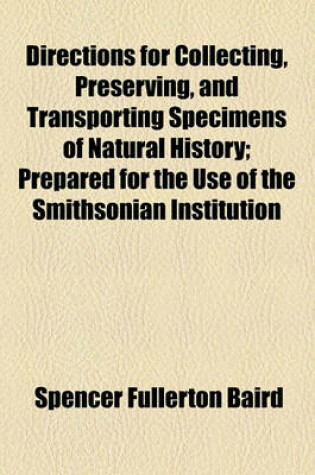 Cover of Directions for Collecting, Preserving, and Transporting Specimens of Natural History; Prepared for the Use of the Smithsonian Institution