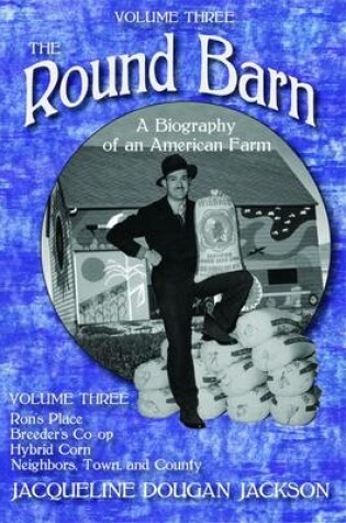 Cover of The Round Barn, A Biography of an American Farm, Volume Three