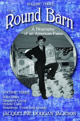 Book cover for The Round Barn, A Biography of an American Farm, Volume Three