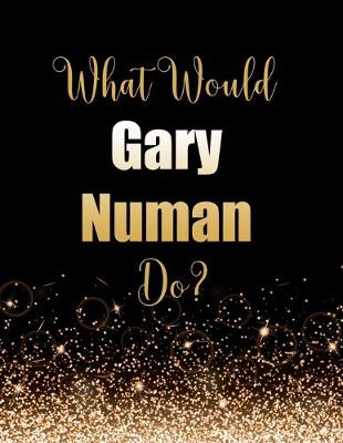 Book cover for What Would Gary Numan Do?