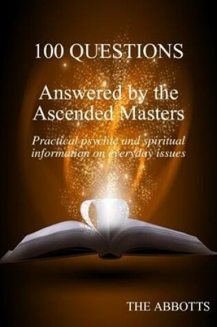 Cover of 100 Questions Answered By the Ascended Masters - Practical Psychic and Spiritual Information On Everyday Issues