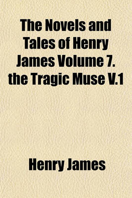 Book cover for The Novels and Tales of Henry James Volume 7. the Tragic Muse V.1
