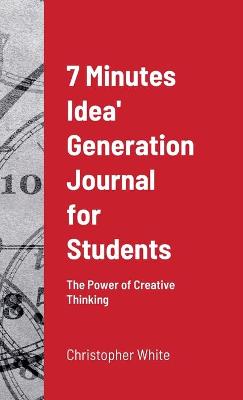 Book cover for 7 Minutes Idea' Generation Journal for Students